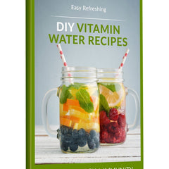 Easy Refreshing DIY Vitamin Water Recipes - eBook.